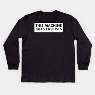 This Machine Kills Fascists Kids Long Sleeve T-Shirt